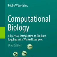 Computational Biology: A Practical Introduction to Bio Data Juggling with Worked Examples